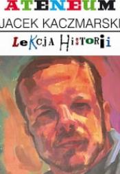 Jacek Kaczmarski. Lekcja historii