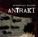 Niebanalny i prawdziwy „antrakt” - antrakt,arkadiusz buczek,poezja,poeta,antybiotyk,wiersze,tw�rczo��,ponuro��