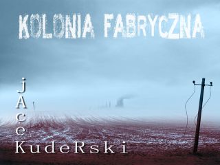 Solowa płyta basisty Myslovitz - jacek kuderski myslovitz nowy album premiera płyty solowa solo kolonia fabryczna