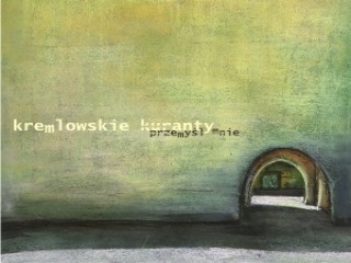 Kremlowskie Kuranty - "Przemy�l mnie" - Kremlowskie Kuranty, "Przemy�l mnie", nowo�ci p�ytowe