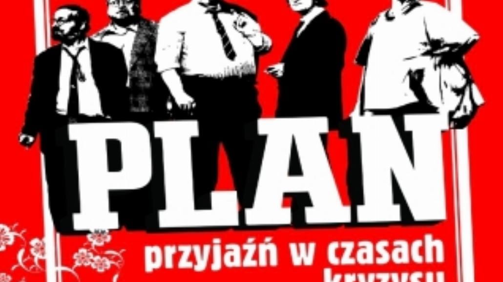 „Plan" - o przyjaźni w czasach kryzysu