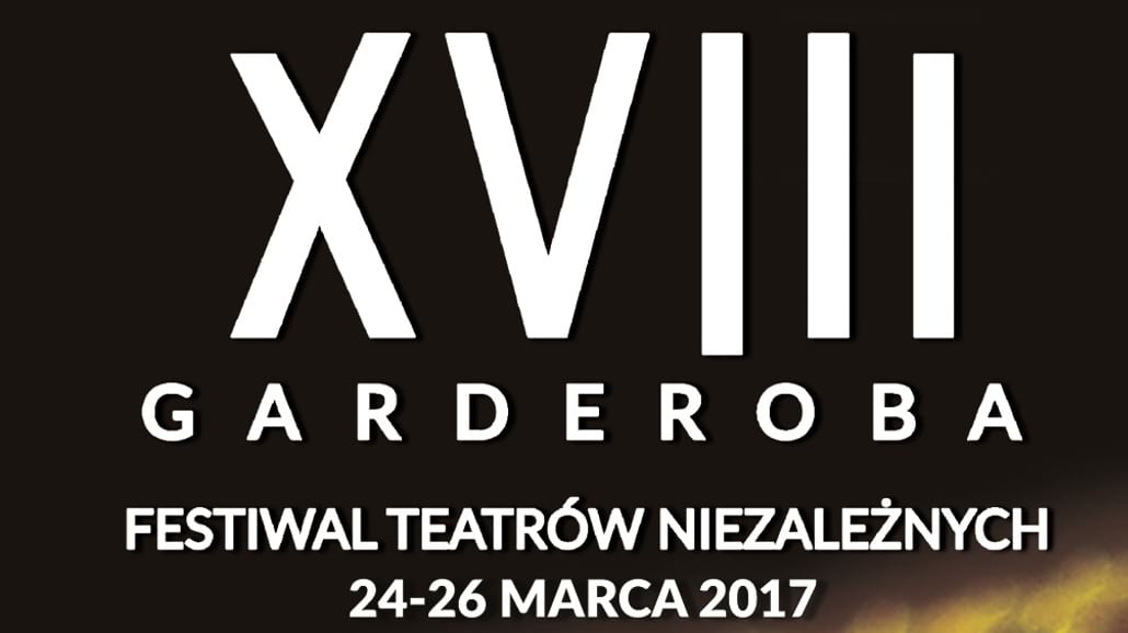 Nadchodzi 18. Festiwal Teatrów Niezależnych "Garderoba"
