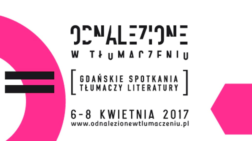 Odnalezione w tłumaczeniu - 3. edycja Gdańskich Spotkań Tłumaczy Literatury