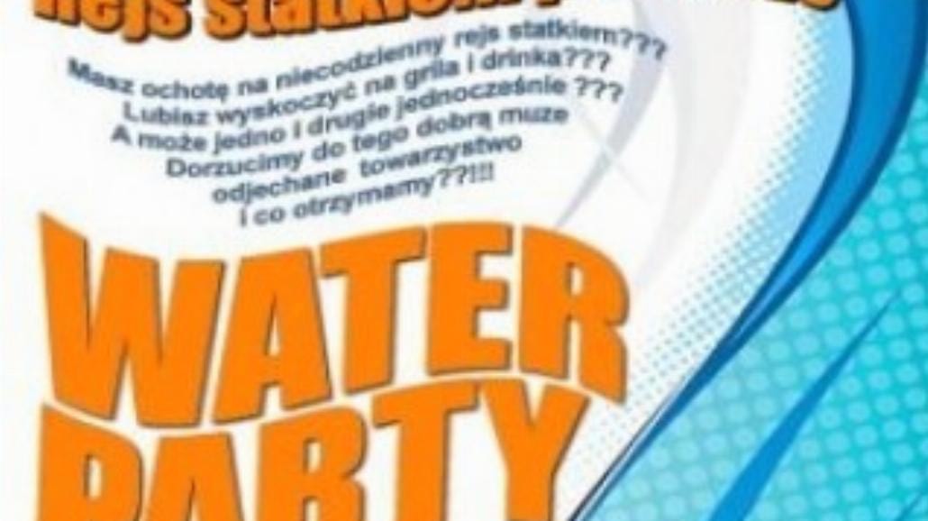 Są jeszcze miejsca na Water Party