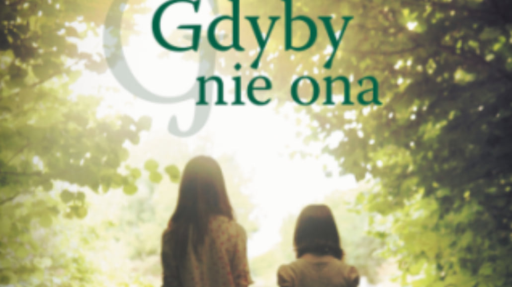 Premiera książki Joyce Maynard. "Gdyby nie ona" od dziś w księgarniach