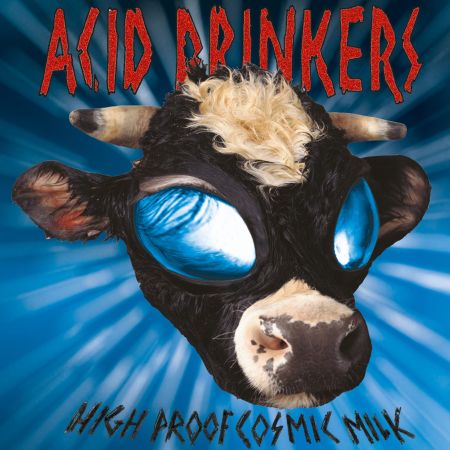 Acid Drinkers - High Proof Cosmic Milk (1998)