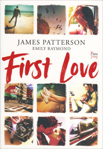 First Love - Emily Raymond, James Patterson