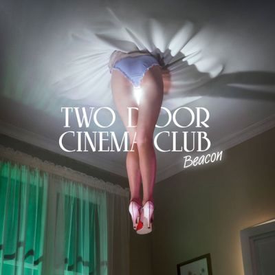 8. Two Door Cinema Club - Beacon