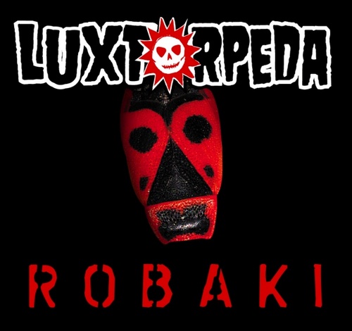 16. Luxtorpeda - Robaki