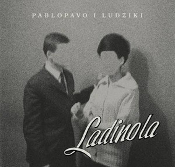 Pablopavo i ludziki - Ladinola