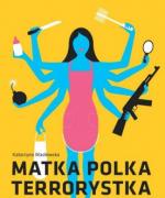 Matka-Polka-terrorystka_6471b1b9c961506bc5bd88afb18ace150264.jpg