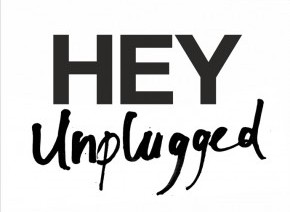 Hey Unplugged
