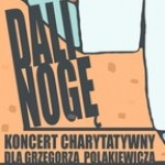 "Dali Nogę" - Koncert charytatywny dla Grzegorza Polakiewicza