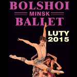 BOLSHOI MINSK BALLET w programie: Bolero, Carmina Burana, Tańce Połowieckie