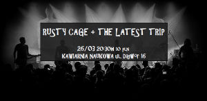 Rusty Cage / The Latest Trip