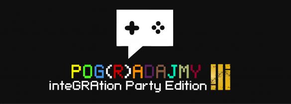 Pog(R)adajmy - inteGRAtion Party Edition III