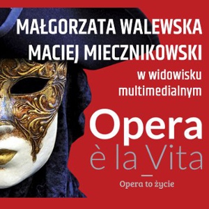 Opera e la Vita - Małgorata Walewska, Maciej Miecznikowski