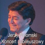 Jerzy Połomski - Koncert Jubileuszowy