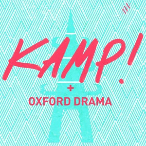 KAMP! + Oxford Drama