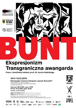„Bunt” - Ekspresjonizm  - Transgraniczna awangarda - wystawa grafiki