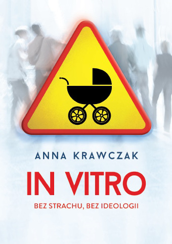 Spotkanie z Anną Krawczak, autorką "In vitro. Bez strachu, bez ideologii"