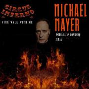 Circus Inferno: Fire Walk with Me!, pres. Michael Mayer 