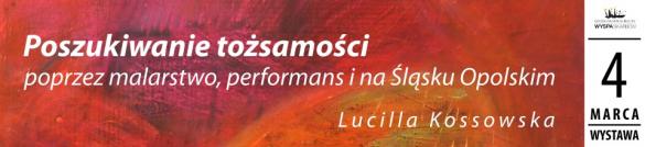 Poszukiwanie tożsamości w malarstwie, performansie i na Śląsku Opolskim