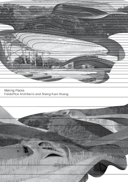 Making places. Fieldoffice Architects I Sheng-Yuang Huang 