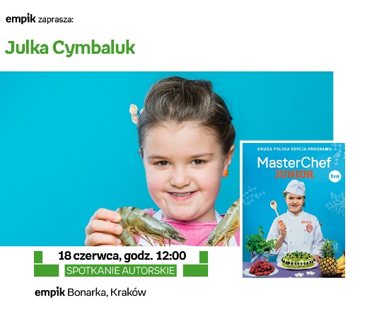 Spotkanie z Julką Cymbaluk - najmłodszą mistrzynią gotowania