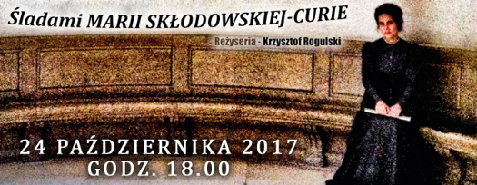 Śladami Marii Skłodowskiej - Curie: pokaz filmu i rozmowa z twórcami