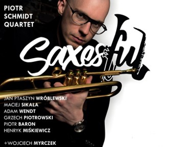 Piotr Schmidt Quartet Saxesful 