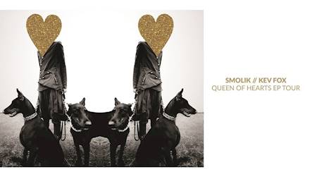 Smolik // Kev Fox - "Queen Of Hearts EP Tour"