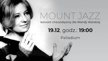 MOUNT JAZZ koncert charytatywny dla Wandy Warskiej