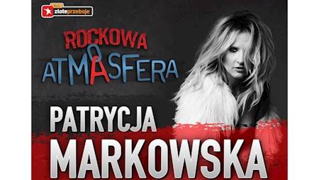 Patrycja Markowska + goście ROCKOWA ATMASFERA