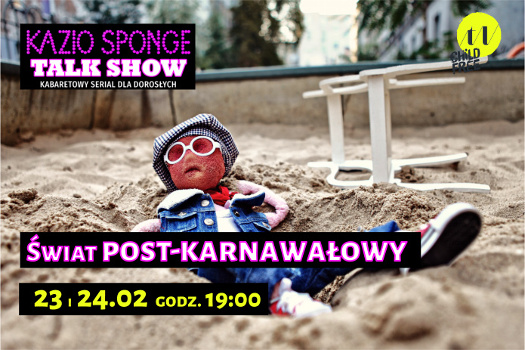 Kazio Sponge Talk Show 5: Świat post-karnawałowy 