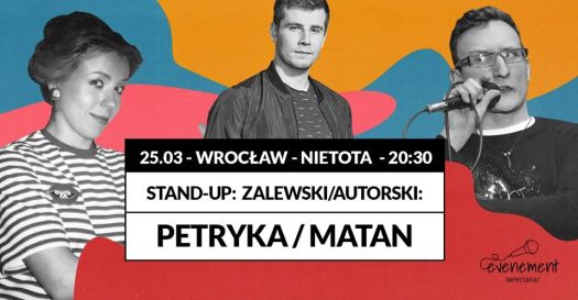 Stand-up: Zalewski/autorski: Petryka/Matan