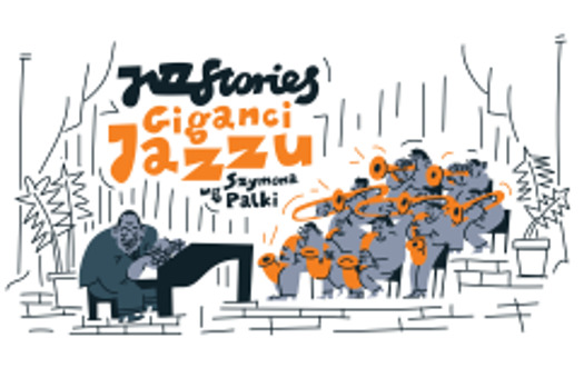 JazzStories: Giganci Jazzu wg Szymona Palki