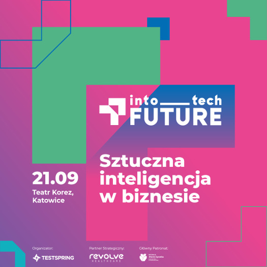 Into Tech Future: AI Katowice. Sztuczna inteligencja w biznesie