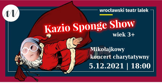 Kazio Sponge Show: Mikołajkowy Koncert Charytatywny 