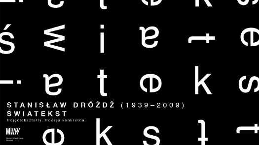 STANISŁAW DRÓŻDŻ (1939-2009) ŚWIATEKST. Pojęciokształty. Poezja konkretna