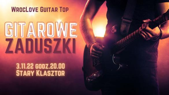 GITAROWE ZADUSZKI - WrocLove Guitar Top w Starym Klasztorze