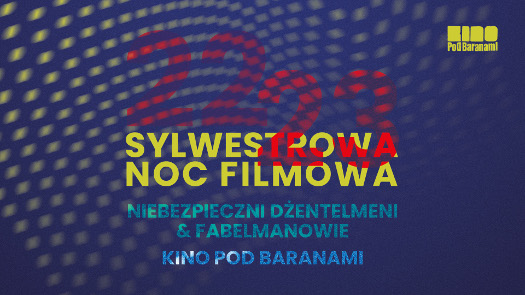 Sylwestrowa Noc Filmowa 2022/2023 w Kinie Pod Baranami