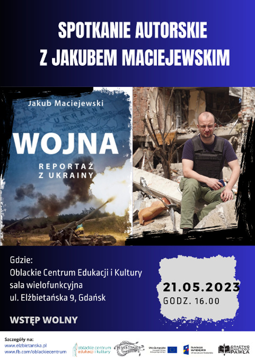 Spotkanie z autorem książki "Wojna. Reportaż z Ukrainy" Jakubem Maciejewskim