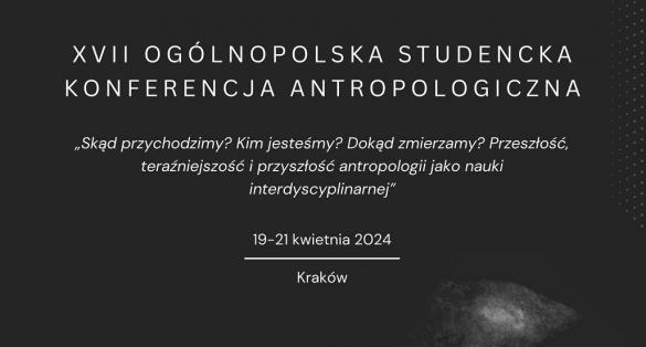 XVII Ogólnopolska Studencka Konferencjia Antropologiczna