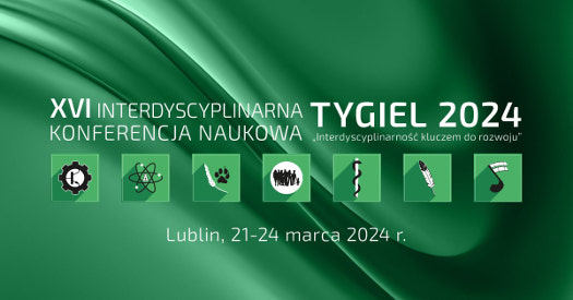 XVI Interdyscyplinarna Konferencja Naukowa TYGIEL 2024