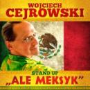 Wojciech Cejrowski live - "Ale Meksyk"