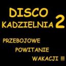 Disco Kadzielnia 2 - Przebojowe Powitanie Wakacji