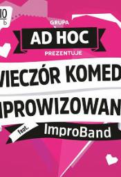 Grupa AD HOC: Wieczr Komedii Improwizowanej feat. Impro Band