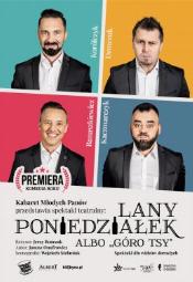 Kabaret Modych Panw - Lany Poniedziaek albo "Gro Tsy" - premiera z udziaem aktorw