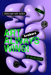 CRACOW ART WEEK 2023 Art always wins! / Sztuka zawsze zwycięża! 